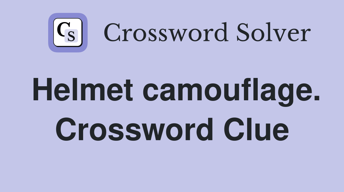 Helmet camouflage. Crossword Clue
