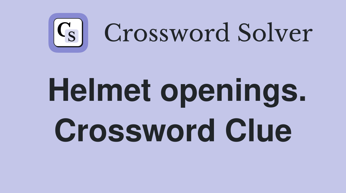 Helmet openings. Crossword Clue