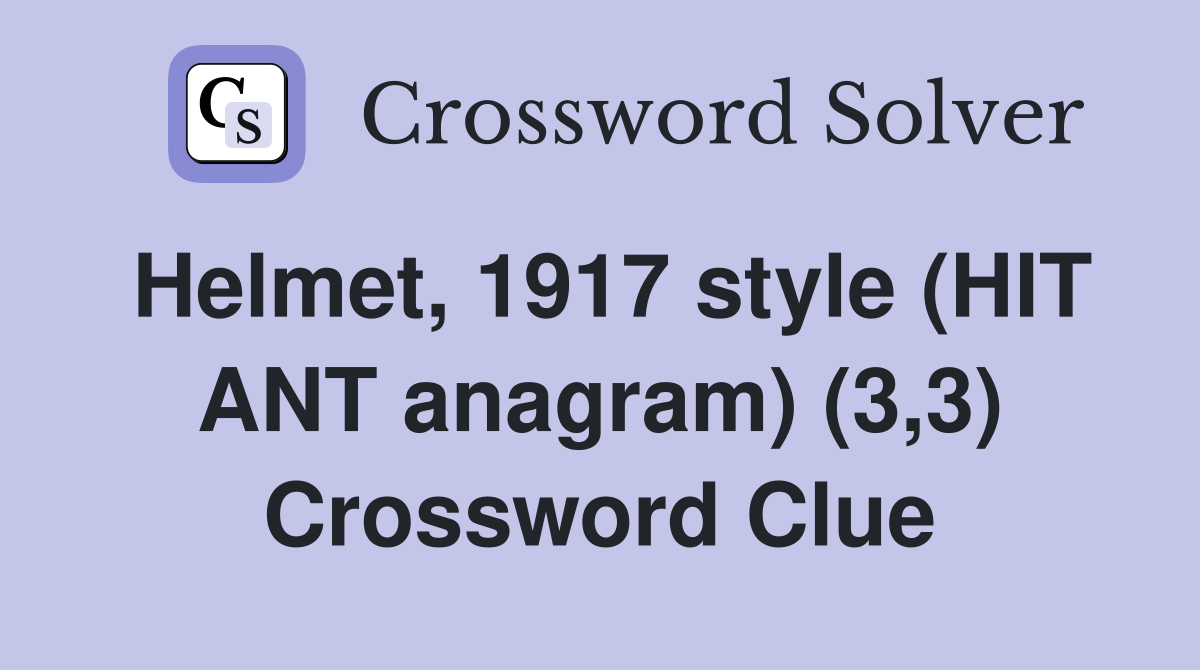 Helmet, 1917 style (HIT ANT anagram) (3,3) Crossword Clue