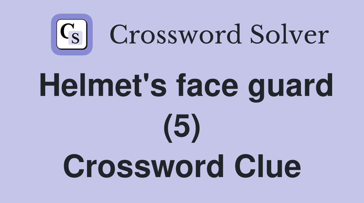 Helmet's face guard (5) Crossword Clue