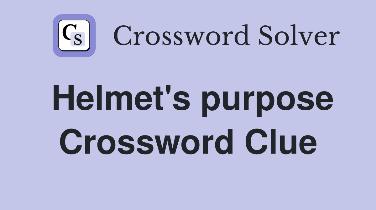 Helmet's purpose Crossword Clue