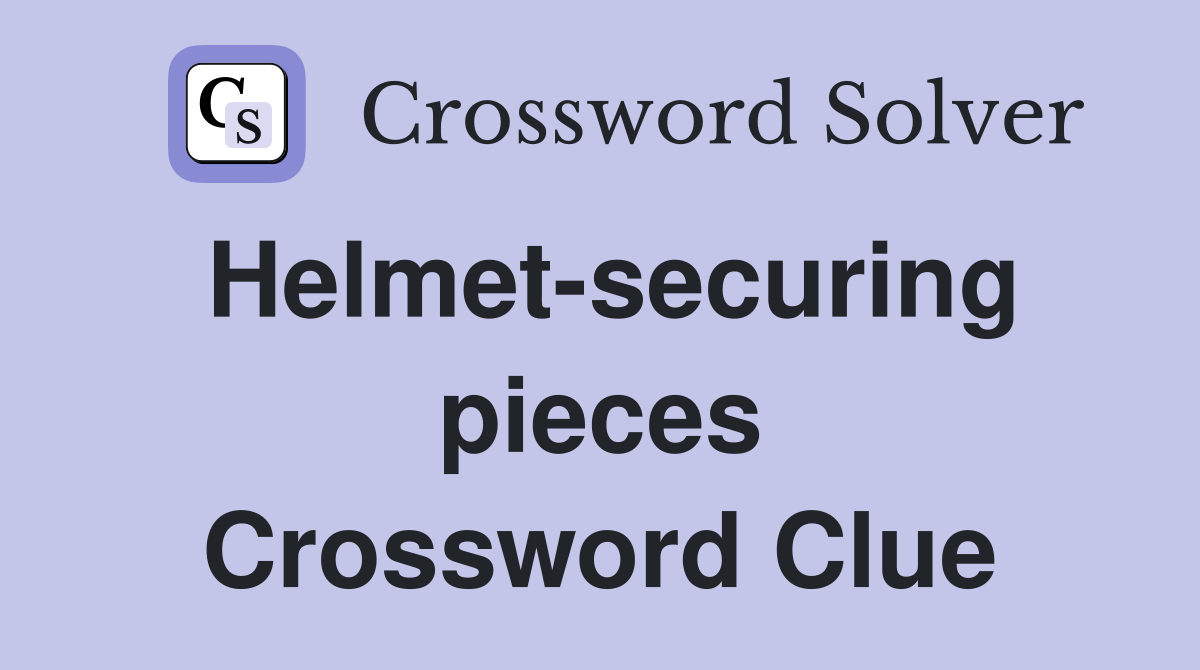 Helmet-securing pieces Crossword Clue