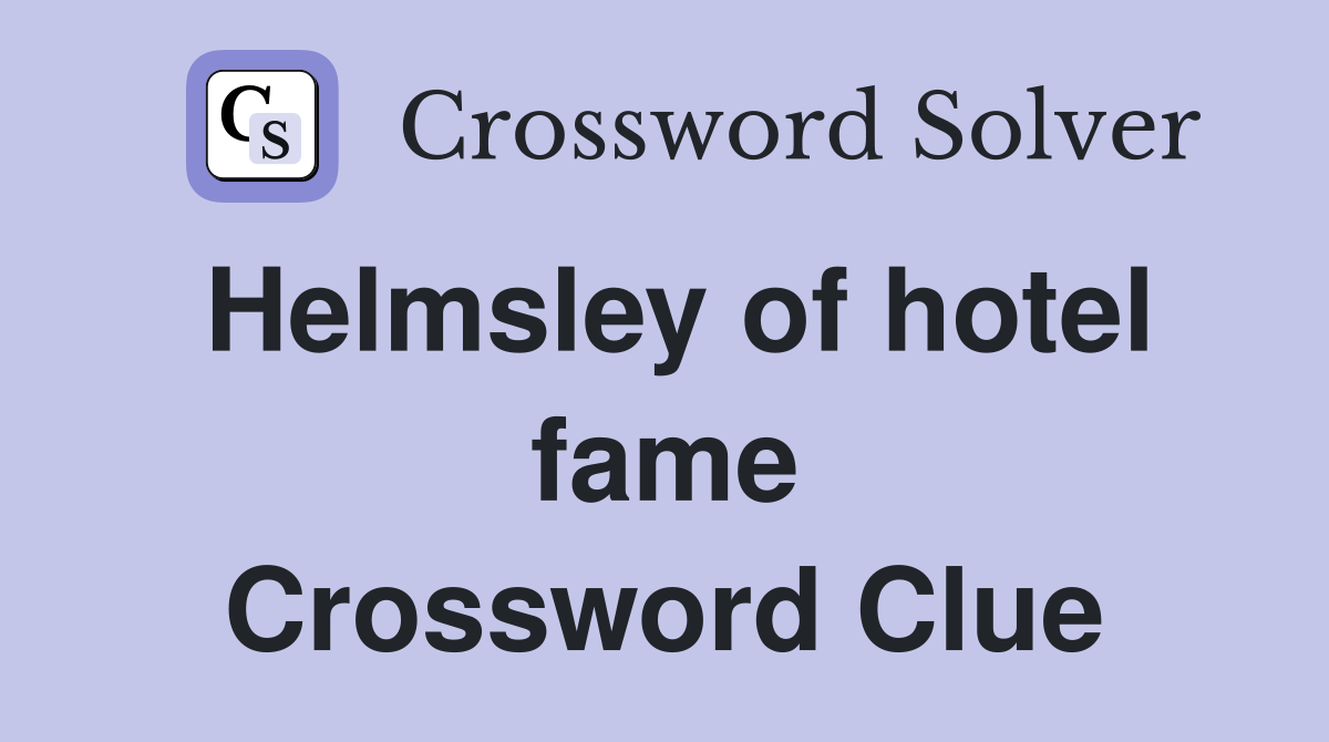 Helmsley of hotel fame Crossword Clue