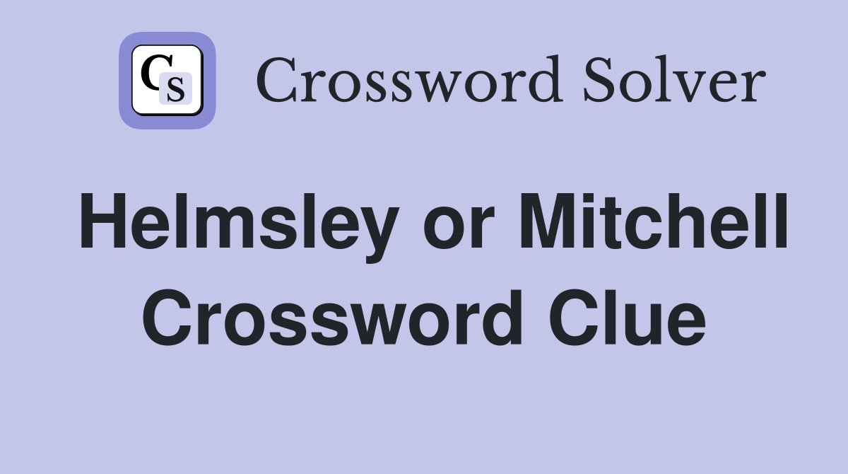 Helmsley or Mitchell Crossword Clue