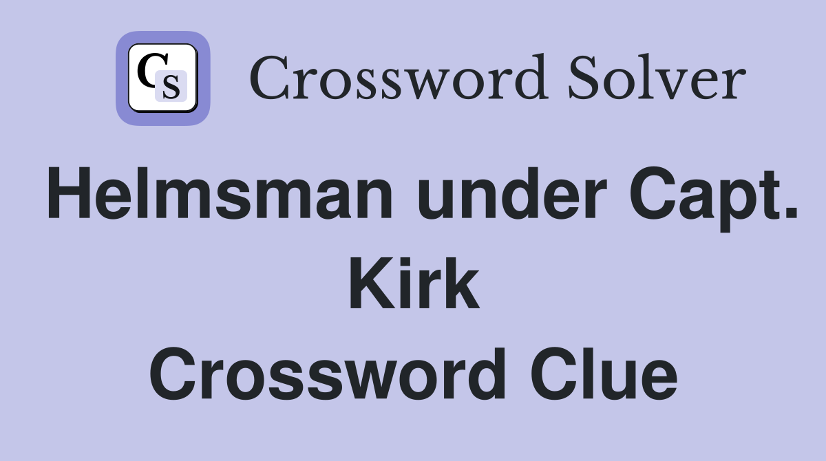 Helmsman under Capt. Kirk Crossword Clue