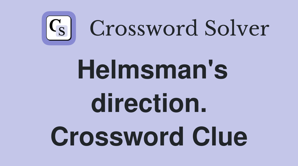 Helmsman's direction. Crossword Clue