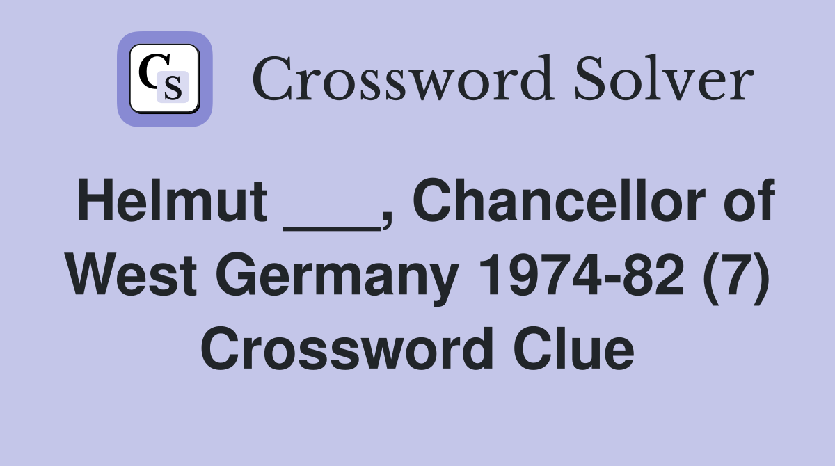 Helmut ___, Chancellor of West Germany 1974-82 (7) Crossword Clue