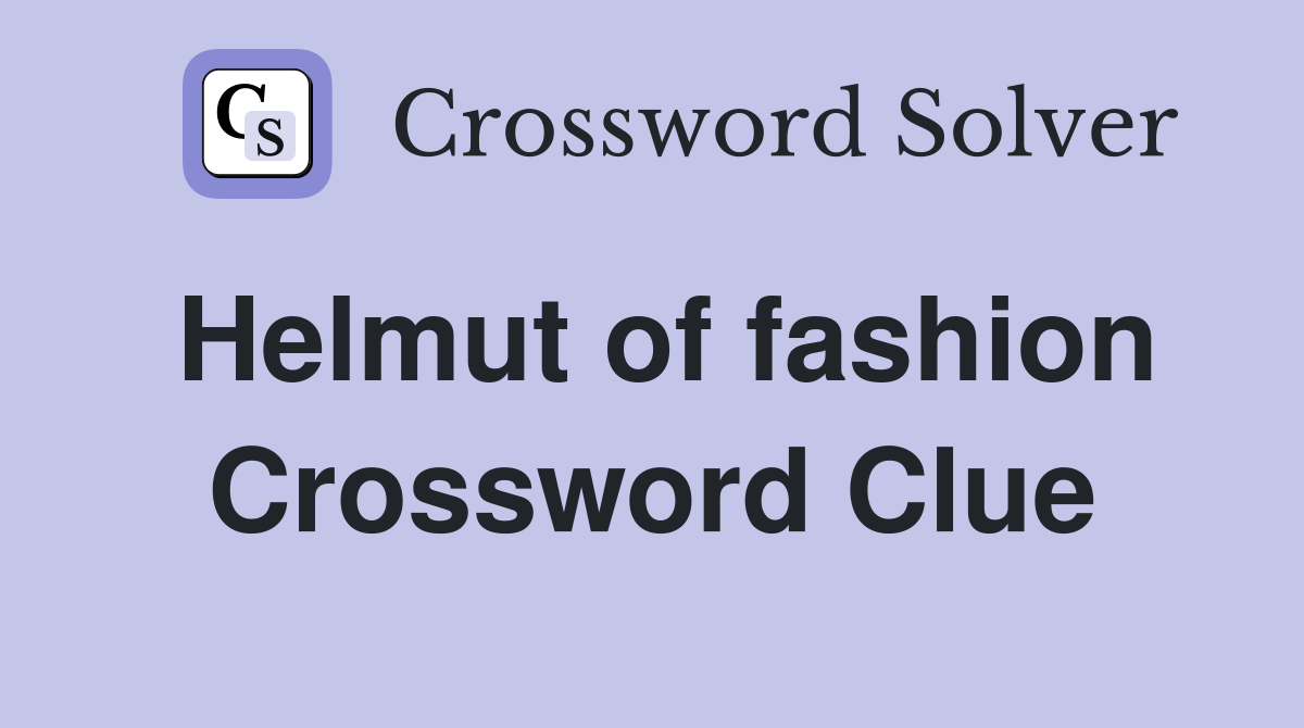 Helmut of fashion Crossword Clue
