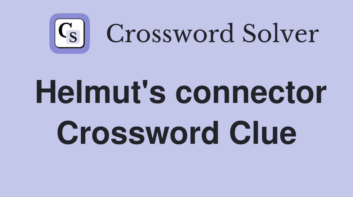 Helmut's connector Crossword Clue