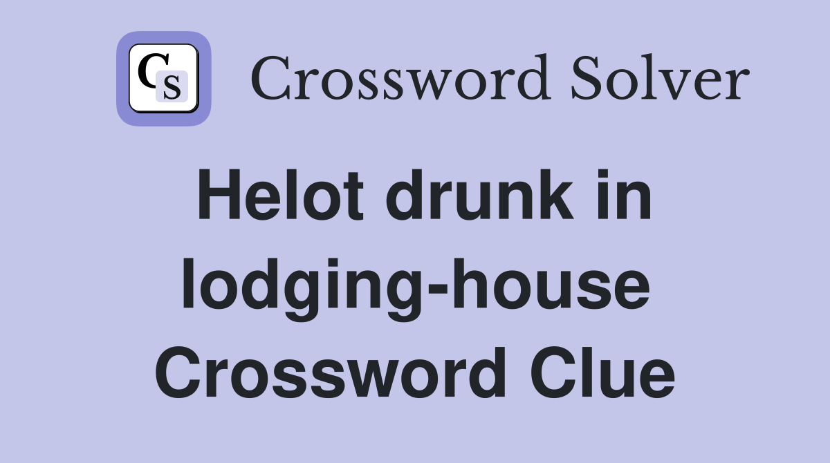 Helot drunk in lodging-house Crossword Clue