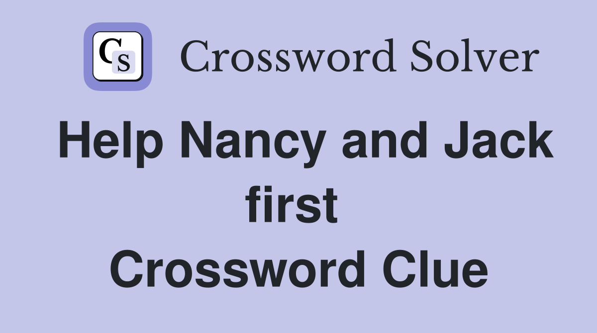 Help Nancy and Jack first  Crossword Clue
