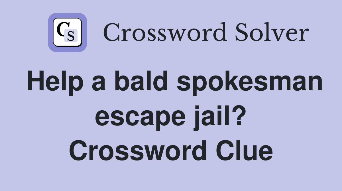 Help a bald spokesman escape jail? Crossword Clue