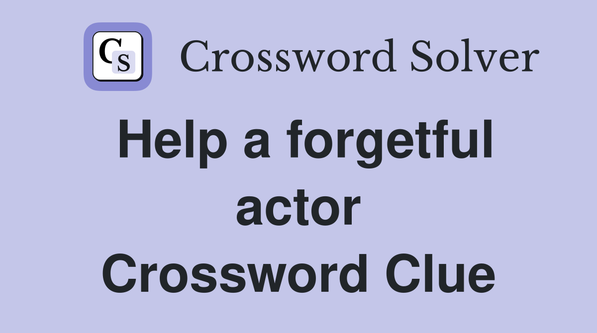 Help a forgetful actor Crossword Clue