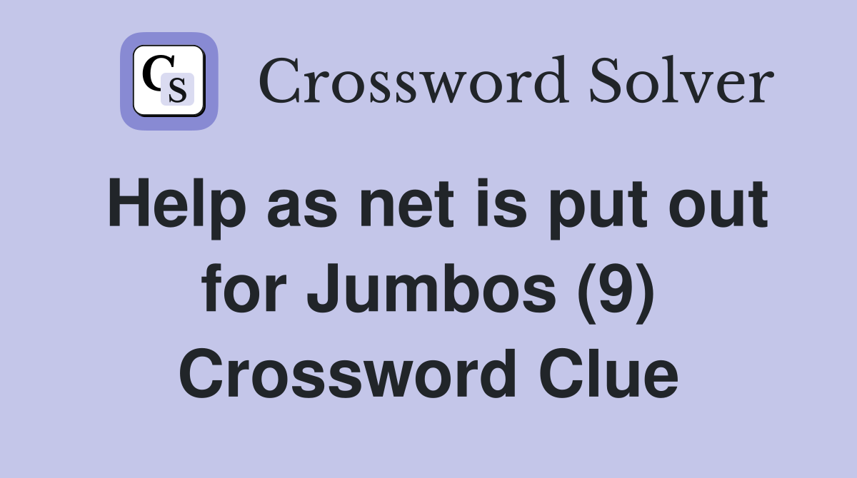 Help as net is put out for Jumbos (9) Crossword Clue