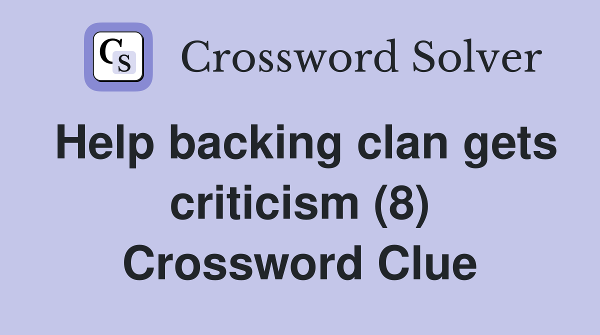 Help backing clan gets criticism (8) Crossword Clue