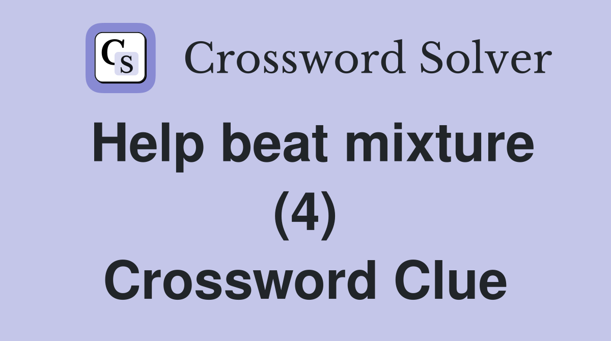 Help beat mixture (4) Crossword Clue