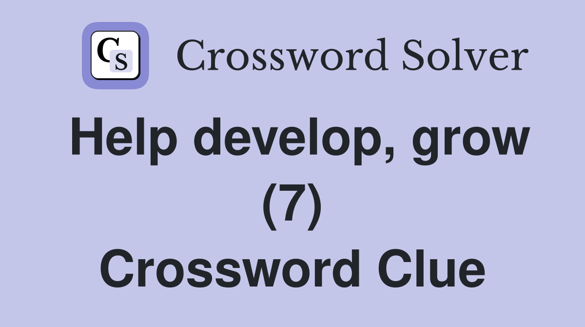 Help develop, grow (7) Crossword Clue