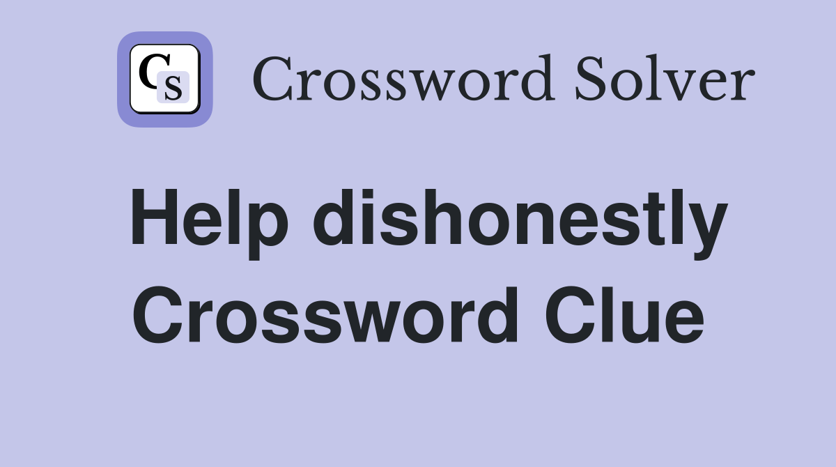 Help dishonestly Crossword Clue