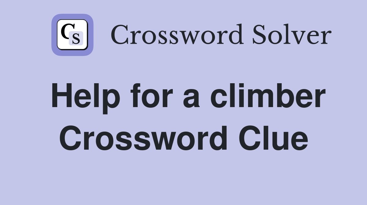 Help for a climber Crossword Clue