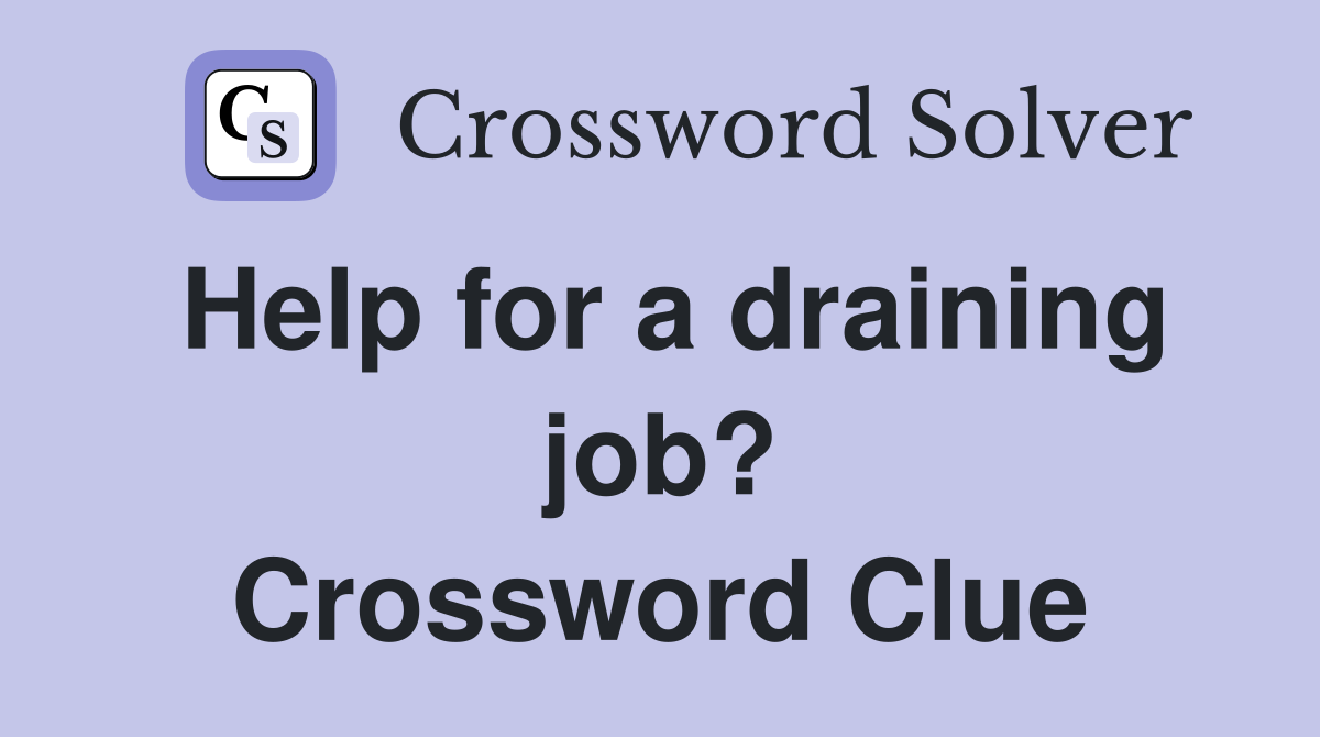 Help for a draining job? Crossword Clue