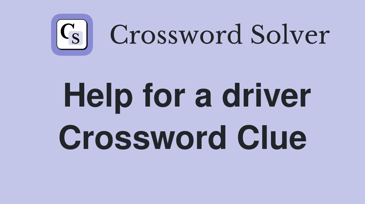 Help for a driver Crossword Clue