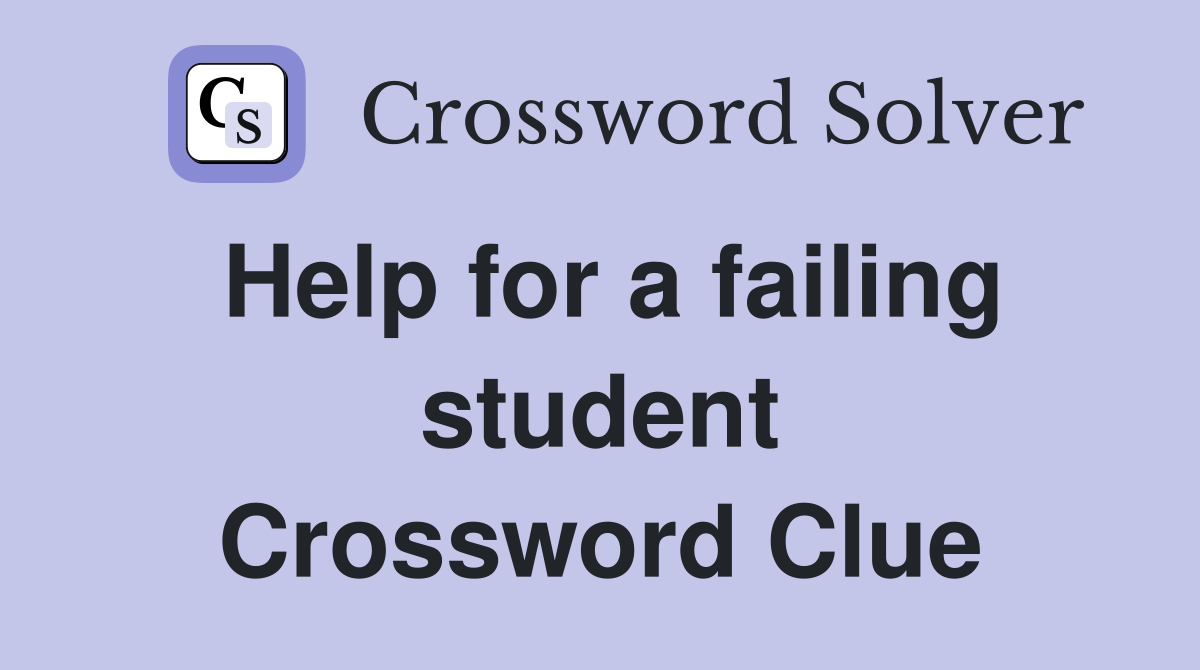 Help for a failing student Crossword Clue