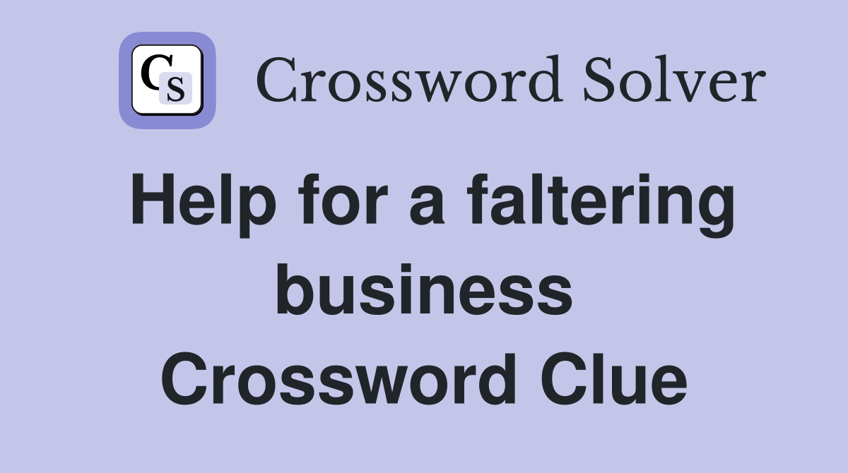 Help for a faltering business Crossword Clue