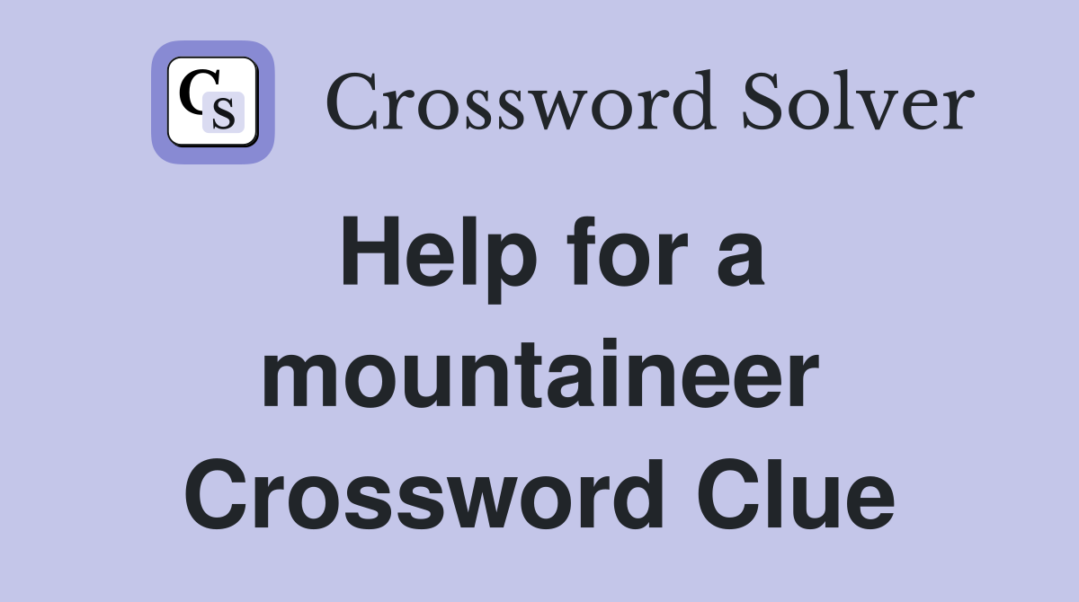 Help for a mountaineer Crossword Clue