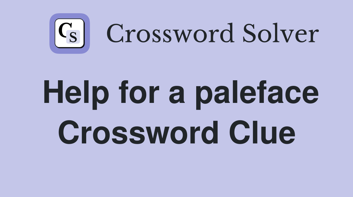 Help for a paleface Crossword Clue