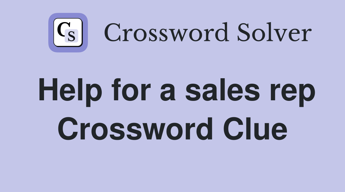 Help for a sales rep Crossword Clue