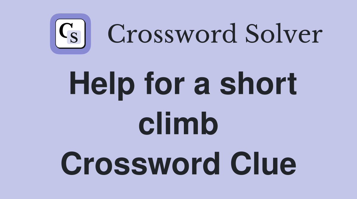 Help for a short climb Crossword Clue