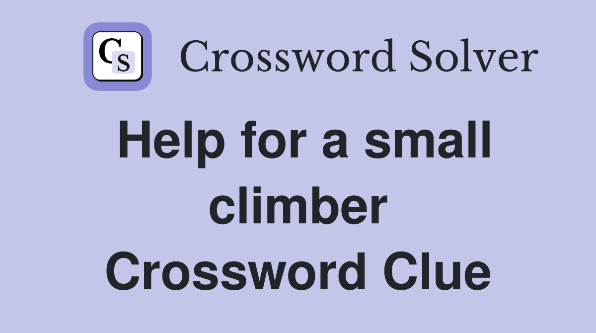 Help for a small climber Crossword Clue
