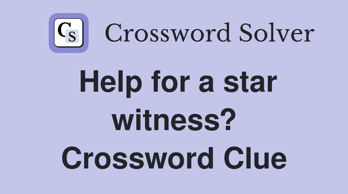 Help for a star witness? Crossword Clue