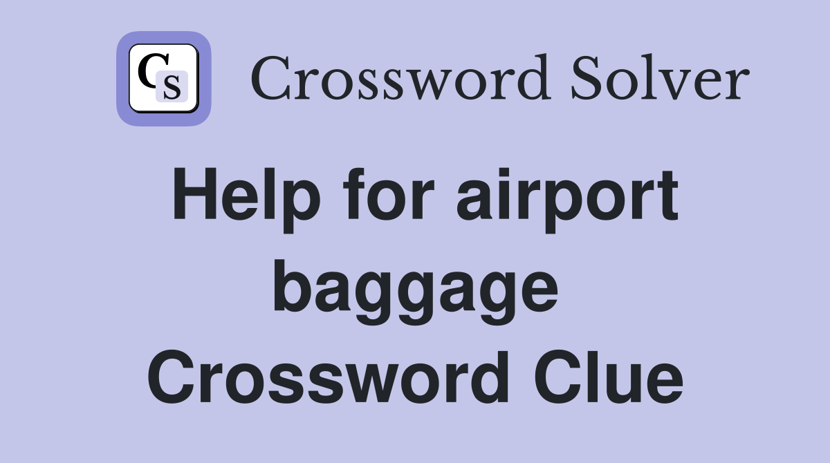 Help for airport baggage Crossword Clue