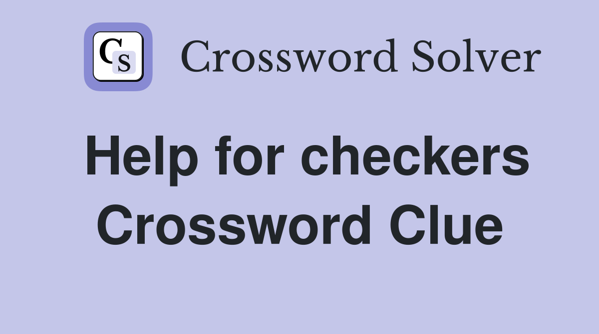 Help for checkers Crossword Clue