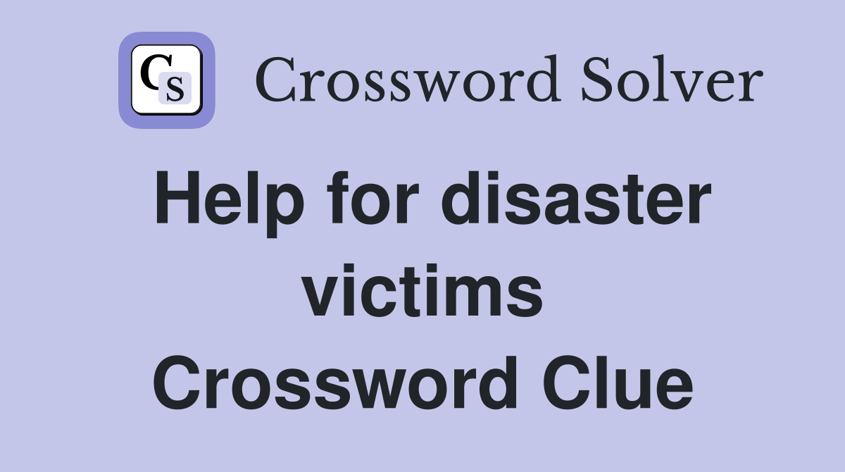 Help for disaster victims Crossword Clue