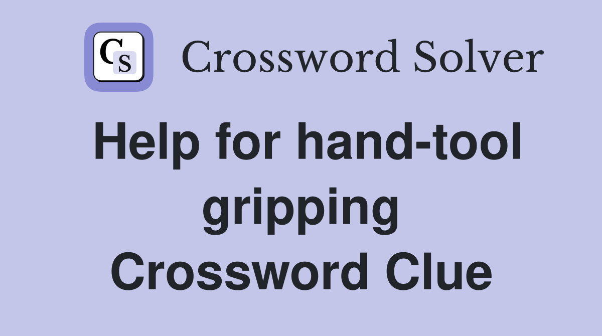 Help for hand-tool gripping Crossword Clue