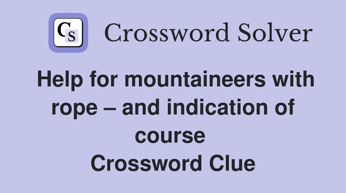 Help for mountaineers with rope – and indication of course  Crossword Clue