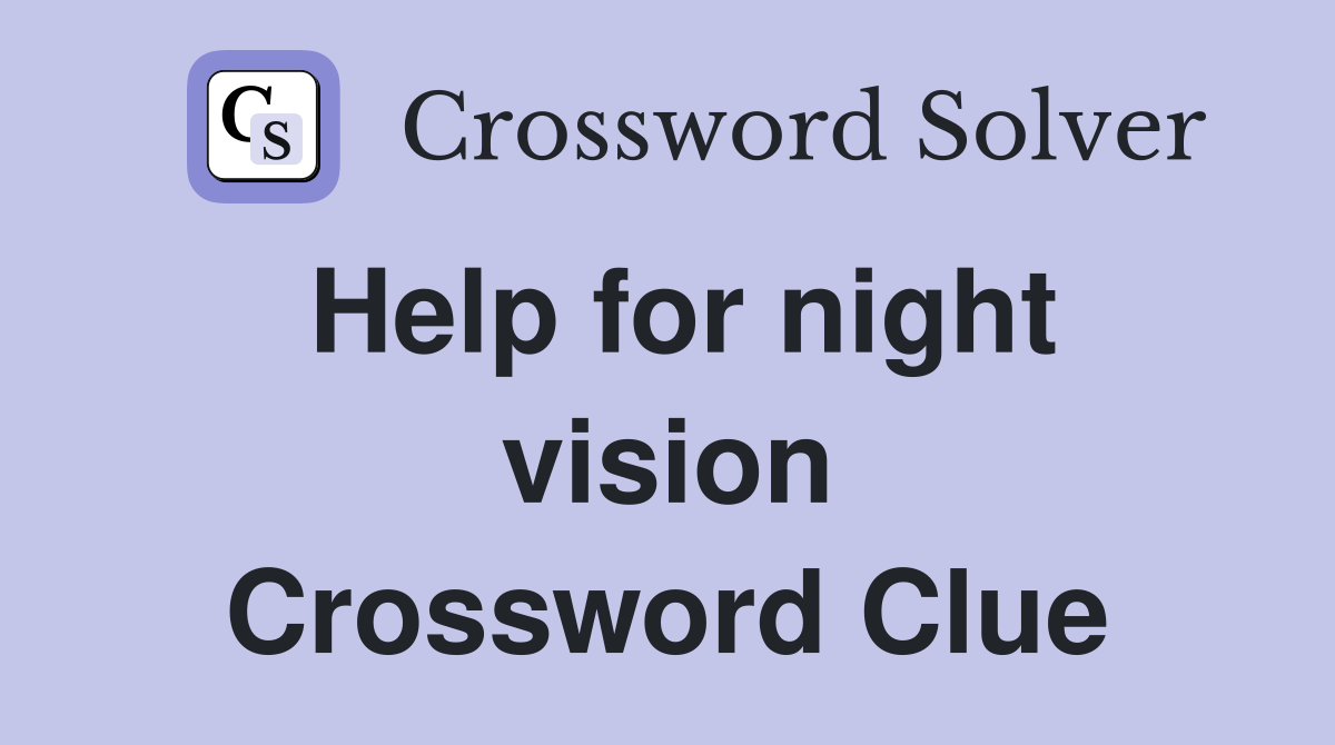 Help for night vision Crossword Clue