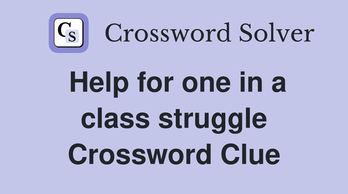 Help for one in a class struggle Crossword Clue