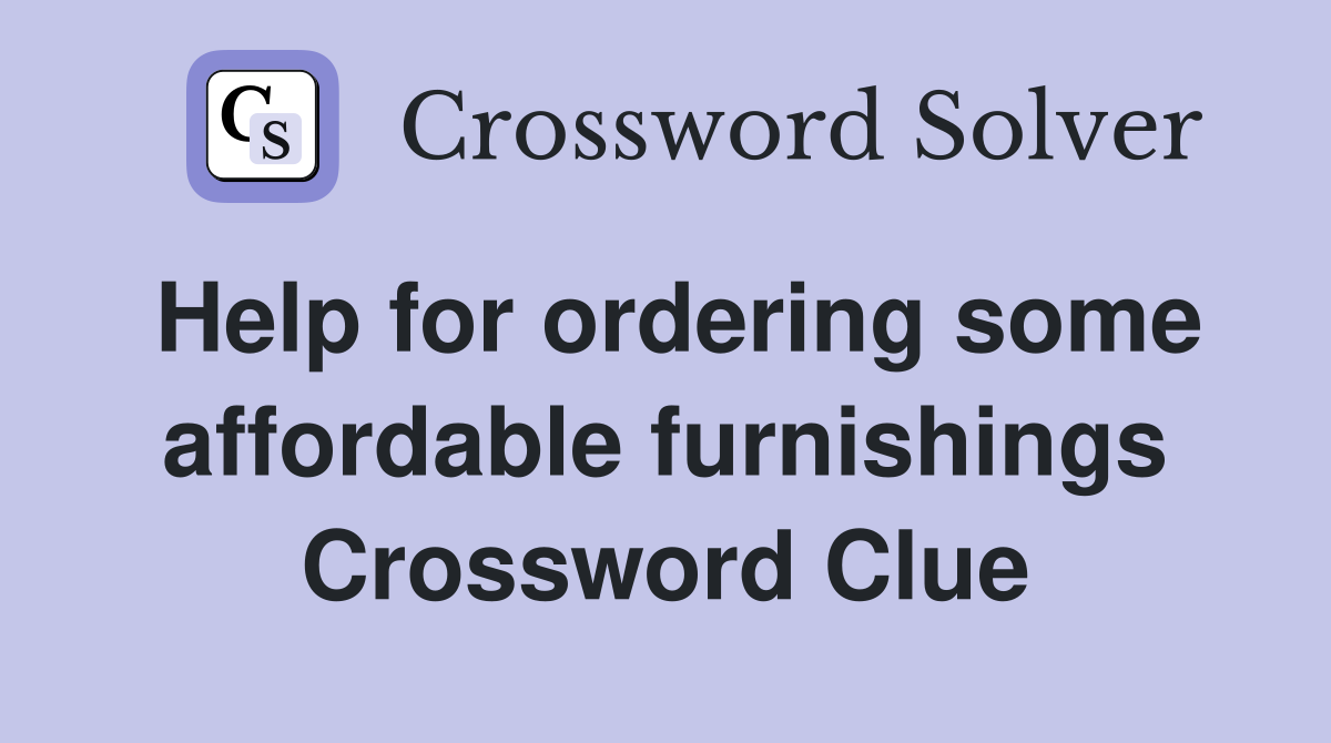 Help for ordering some affordable furnishings Crossword Clue
