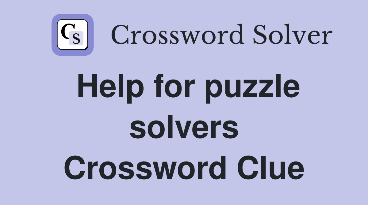 Help for puzzle solvers Crossword Clue