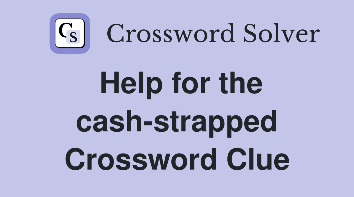 Help for the cash-strapped Crossword Clue