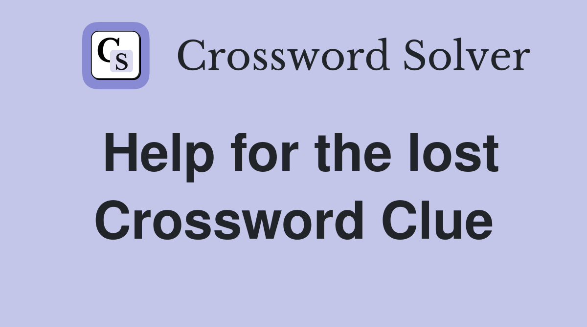 Help for the lost Crossword Clue