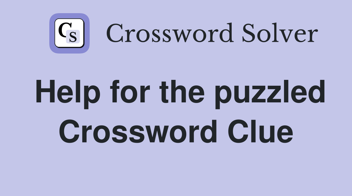 Help for the puzzled Crossword Clue