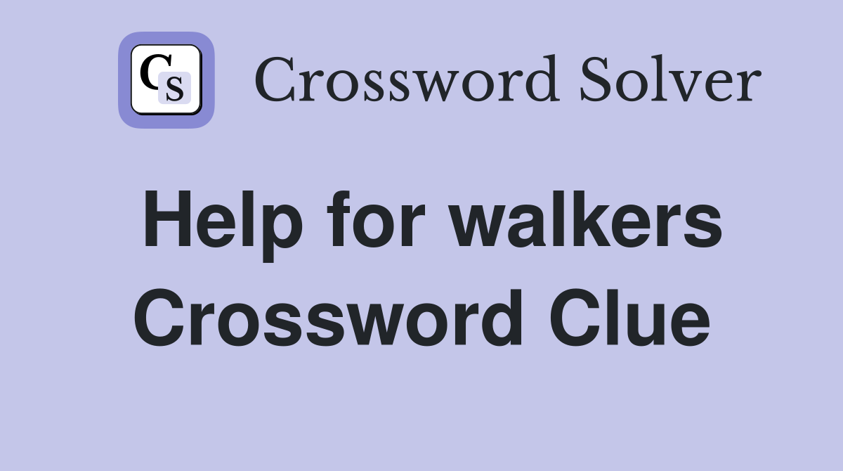 Help for walkers Crossword Clue