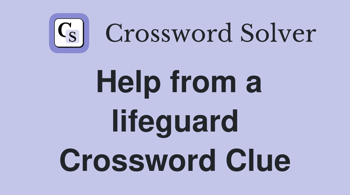 Help from a lifeguard Crossword Clue