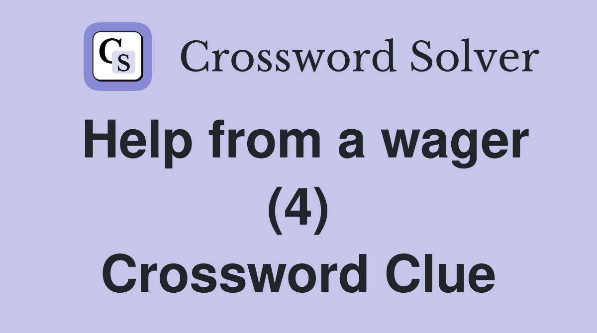 Help from a wager (4) Crossword Clue