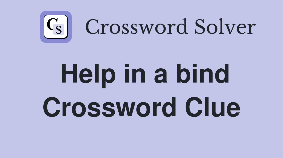Help in a bind Crossword Clue
