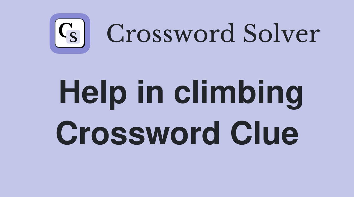 Help in climbing Crossword Clue
